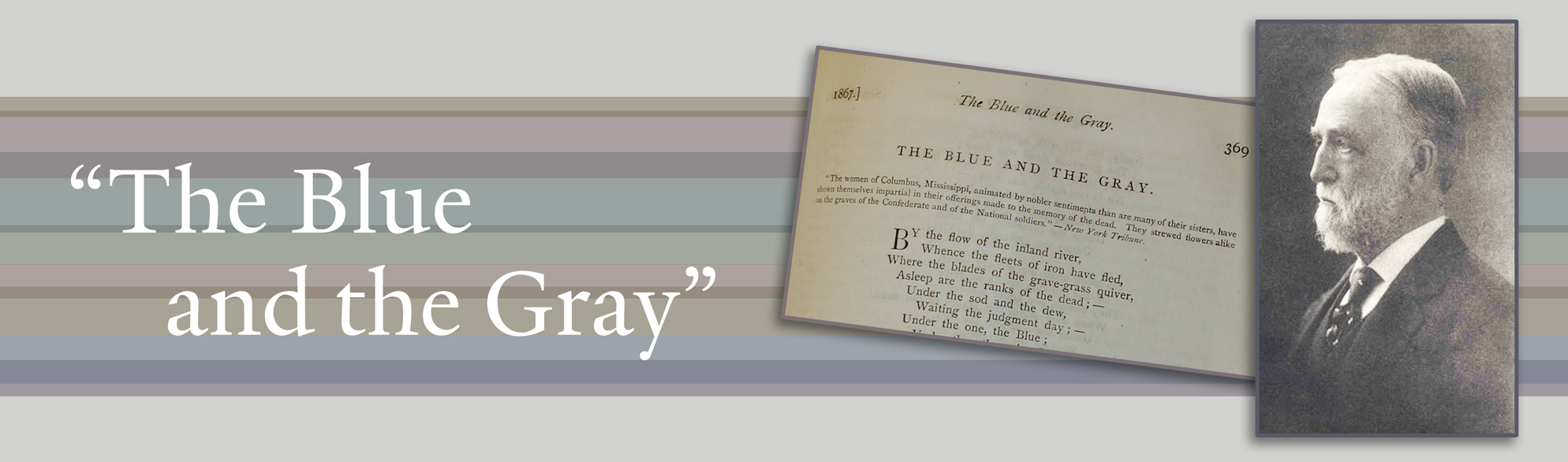 A banner graphic featuring an image of the opening lines of the Francis Miles Finch poem “The Blue and the Gray”. That image is overlapped by a black and white portrait of Francis Miles Finchportrait of  