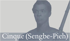 Click this image link for more information about Cinque (Sengbe-Pieh).